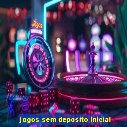 jogos sem deposito inicial